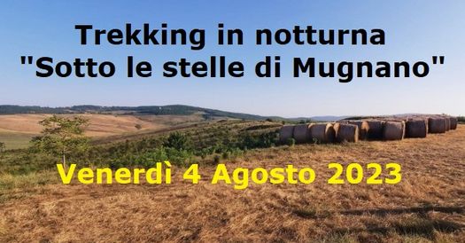 Trekking in notturna “Sotto le stelle di Mugnano” 4 Agosto&nbsp;2023